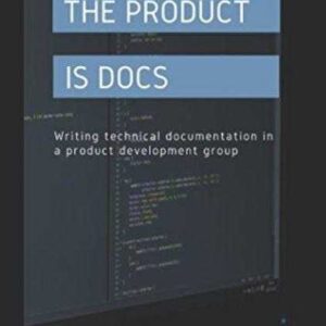 The Product is Docs: Writing Technical Documentation
